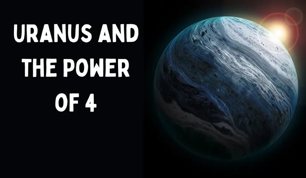 URANUS and the power of 4
