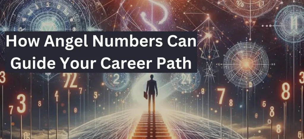 How Angel Numbers Can Guide Your Career Path